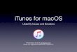 iTunes for macOS€¦ · Description • iTunes (12.7.3) for macOS is Apple’s application for buying, downloading, playing media content and accessing i-devices • It suffers from