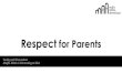 Respect for Parents - atfalusa.org · Respect for Parents Tarbiyyat Discussion Majlis Atfal ul Ahmadiyya USA. Why should we respect our parents? The Holy Quran Thy Lord has commanded,