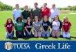 Greek Life - University of Tulsa · And if you’re on a new campus or joining a new(er) fraternity or sorority, you’re lucky enough to be at the start of something great. Either