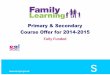 Primary & Secondary Course Offer for 2014-2015 · Page 5 of 16 Purple Courses: Family English maths and or Language (offer of Functional skills) Use Purple courses as progression