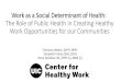 Work as a Social Determinant of Health: The Role of Public ... · social determinant of health? 2. What is precarious work? 3. How might we begin to address precarious work and work