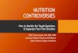 NUTRITION CONTROVERSIES · NUTRITION CONTROVERSIES How to Handle the Tough Questions & Separate Fact From Emotion Keith Thomas Ayoob, EdD, RDN, FADN Associate Professor Emeritus of