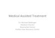 Medical Assisted Treatment - Haymarket Center...2009) – Greater Acceptance in Medical Community to Prescribe for ... special physician qualifications obtainable after an 8 hour course
