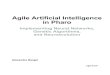 Agile Artificial Intelligence in Pharo978-1-4842-5384...Agile Artificial Intelligence in Pharo: Implementing Neural Networks, Genetic Algorithms, and Neuroevolution ISBN-13 (pbk):