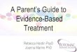 A Parent’s Guide to Evidence-Based Treatment...DBT: Dialectical Behavior Therapy SIB: Self-Injurious Behaviors SI: Suicidal Ideation ... action, problem solving Mindfulness: observe,