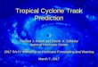 Tropical Cyclone Track Prediction...Track Forecasting 30 Hurricane Weather Research and Forecasting model (HWRF) HWRF is the only model that assimilates some inner-core or near-inner-core