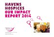 Havens Impact Report 2104 (A5 Landscape)(lo) · Havens Hospices complies with the Data Protection(J[ HUK [OL *VUÄKLU[PHSP[` 5/: *VKL VM 7YHJ[PJL When a family has been told that