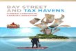 BAY STREET AND TAX HAVENS · Tax havens are an expedient tool for both illegal tax evasion and tax avoidance within the letter of the law, and are thus a key piece in the puzzle for
