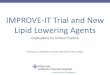 IMPROVE-IT Trial and New Lipid Lowering Agents€¦ · 17/11/2014  · Lipid Lowering Agents Implications for Clinical Practice February 21, 2015| Alan S. Brown, MD, FACC, FNLA, FAHA