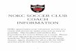 NOKC SOCCER CLUB COACH INFORMATION · PDF file NOKC appreciates your volunteer service as a coach and strives to make your job as easy as possible. This booklet will outline the procedures
