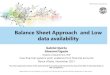 Balance Sheet Approach and Low data availability · Balance Sheet Approach and Low data availability . Gabriel Quirós . Giovanni Ugazio . Statistics Department, IMF . How financial