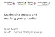 Maximising success and reaching your potential...reaching your potential Suna Marfé South Thames Colleges Group There is no right or wrong way of learning –there is only YOUR way!