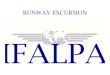 Runway Excursion IFALPA · 2015. 8. 12. · RUNWAY EXCURSION IFALPA. Excursion Risk-Overruns * Wall Street Journal, NTSB Weighs Measures To Improve Air Safety, Nov. 6, 2007. Toronto,