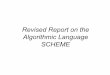 Revised Report on the Algorithmic Language SCHEME€¦ · • Eulisp • SML • TcL Logo • NetLisp. Implementations • Gambit-C (Unix) • The DrScheme (Pc) • The Bigloo Scheme