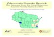 Wisconsin Poverty Report - Research | Training · ur key finding is that as employment rose by 70,000 jobs in Wisconsin during the period of this report, there was a significant reduction