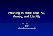 Phishing to Steal Your PC, Money, and Identitytmchen/papers/talk-lmu-Dec2004.pdf · Phishing to Steal Your PC, Money, and Identity. ... You can update ... And these people are the