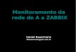 Monitoramento da rede de A a ZABBIX - anaue.com.br · Sistema de Gerenciamento de Rede (Network Management System – NMS) Modelo de gerenciamento de redes (ISO): – gerenciamento