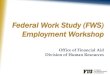 Federal Work Study (FWS) Employment Workshop€¦ · listed on the job posting. Separations of Employment ELR •Involuntary Separation o Conduct o Performance o Job abandonment All