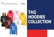 TAQ HOODIE's COLLECTION- Taq Enterprises