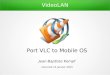 Port VLC to Mobile OS · Full audio player Media library & Indexing Audio Background service VLC for Android. 14 janv. 2015 Jean-Baptiste Kempf 14 Technically, Android is bad, and