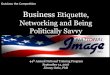 Outclass the Competition Business Etiquette, Networking ... · Politically savvy people enjoy talking to folks who have power. Relax, and remember there is a fine line between networking