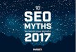 Myths - Cardiff Metropolitan Universitystudy.cardiffmet.ac.uk/Help/WSG/Documents/SEO-Myths-2017.pdfBut does that mean an SEO specialist’s job is just to pump out high-quality, keyword-optimized