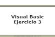 Visual Basic Ejercicio 3...Visual Basic Ejercicio 3 A/S Leonardo Carámbula - Programación III – EMT – C.E.T.P. Ejercicio 3 Continuemos programado Vamos a desarrollar una aplicación