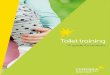 Toilet training - findresources.co.uk for... · undertaking toilet training: Bladder or bowel infection Any infection in the bowel or urinary tract can have an effect on toileting,