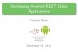 Developing Android REST Client Applications · User-Agent: JavaDay participant Content-Length: reasonable Content-Type: android-related/java Tomche Delev (JUGMK) Android REST Applications