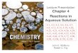 Lecture Presentation Chapter 4 Reactions in Aqueous Solution · John E. McMurry Robert C. Fay Lecture Presentation Chapter 4 Reactions in Aqueous Solution 4.1, 4.2, 4.3, 4.4, 4.6,