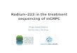 Radium-223 in the treatment sequencing of mCRPC Diogo Ass… · • Radium-223 is a life -prolonging therapy for CRPC with bone predominant disease. • Studies have demonstrated
