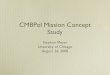 CMBPol Mission Concept Studycmbpol.uchicago.edu/workshops/technology2008/depot/meyer-steph… · Jonathan Zwart. Stephan Meyer CMBPol Technology, Agust 26, 2008 Study Plan ... of