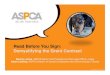 Read Before You Sign: Demystifying the Grant Contract...1 Beverly Jones, ASPCA Senior Vice President & Chief Legal Officer, Legal. Adam Liebling, ASPCA Director of Grants Compliance