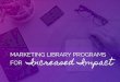 MARKETING LIBRARY PROGRAMS · Mobile Social Marketing (Rowman & Littlefield) SCC School of Business: Social Marketing Classes YALSAblog. ... to your local social marketing audiences