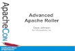 Advanced Apache Rollersnoopdave/presentations/... · 2008. 4. 11. · Caveats, disclaimers, etc. Everything applies to Apache Roller 4.0 – The most recent official ASF release Plugins