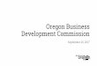 Oregon Business Development Commission...Priority 6: Rural Economic Stability Strategies: –Enhance local economic development capacity (research, stratplan, biz marketing). –Promote