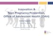 Innovation & Teen Pregnancy Prevention, Office of Adolescent Health …sites.nationalacademies.org/cs/groups/dbassesite/... · 2020. 4. 8. · Office of Adolescent Health (OAH) Evelyn