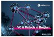 VC & Fintech in Belgium · 2018. 10. 26. · VC in Belgium -10/10/18 We have selected the 18 mostrecurrent sectoroutof ouranalysis.Alargenumber of fintech, deeptech, health and ERP