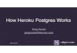 How Heroku Postgres Works - Citus Datainfo.citusdata.com/rs/235-CNE-301/images/How_Heroku_Postgres_… · How Heroku Postgres Works Greg Burek gregburek@heroku.com Nov 2015 + Outline