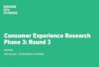 Phase 3: Round 3 Consumer Experience Research€¦ · This report contains findings from Phase 3, Round 3 research. A qualitative approach was used with a total of 10 participants