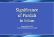 Signi icance of Purdah in Islam - Lajna€¦ · extreme ways to defend the Hijab. By the grace of Allah as Ahmadis we are able to explain and defend the signiﬁcance of Purdah in