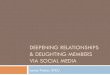 DEEPENING RELATIONSHIPS & DELIGHTING MEMBERS VIA … · 2012. 9. 25. · External social media policies: include all of the legal disclaimers that some organizations might require