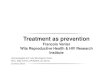 Francois Venter Wits Reproductive Health & HIV Research Institute Venter - Treatment as... · 2016. 8. 16. · CD 4 Gets HIV! 8 to 10 years. HIV RNA in Semen copies/ml) 44 55 Risk