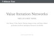 Value Iteration Network - Runzhe Yang · 2020. 3. 11. · Value Iteration Networks NIPS 2016 BEST PAPER 7-Minute Tour Runzhe Yang @ SJTU ACM CLASS Aviv Tamar, Yi Wu, Garrett Thomas,