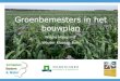 Groenbemesters in het bouwplan - Actieplan Bodem & Water · 2019. 2. 25. · Groenbemesters: een goede keuze! Groenbemesters in het bouwplan Wiepie Haagsma, Leendert Molendijk Kennisdag