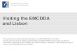 Visiting the EMCDDA and Lisbon · and Lisbon This guide aims to help all those planning to visit the EMCDDA and Lisbon. In it you can find a list of hotels, guest-houses and apart