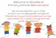 Welcome to Woodland Primary School! ¡Bienvenidos!€¦ · Welcome to Woodland Primary School! ¡Bienvenidos! We are excited for your child to be in our Kindergarten program! ¡Estamos