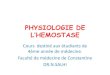 L’HEMOSTASE - الموقع الأول للدراسة في الجزائرuniv.ency-education.com/uploads/1/3/1/0/13102001/hemato4... · 2018. 6. 11. · INTRODUCTION DEFINITION: