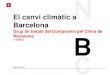El canvi climàtic a Barcelona · El canvi climàtic a Barcelona Grup de treball del Compromís pel Clima de Barcelona 1ª sessió Setembre 2015 . 2 EL CANVI CLIMÀTIC ÉS UNA REALITAT