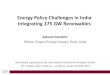 Energy Policy Challenges in India Integrating 175 …...Energy Policy Challenges in India Integrating 175 GW Renewables Ashwin Gambhir Fellow, Prayas (Energy Group), Pune, India Outline